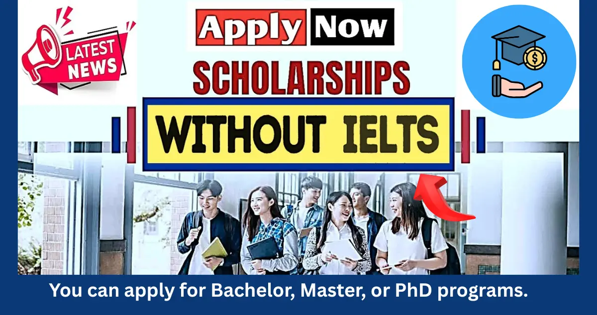 Fully Funded Scholarships Without IELTS